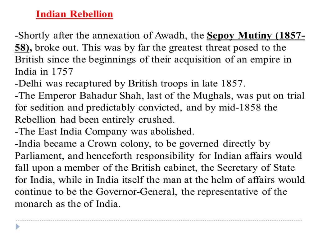 -Shortly after the annexation of Awadh, the Sepoy Mutiny (1857-58), broke out. This was